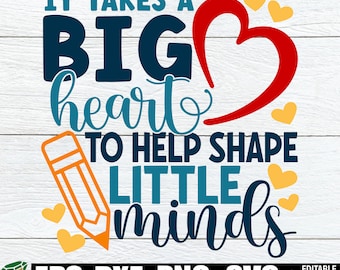 It Takes A Big Heart To Help Shape Little Minds, Teacher Appreciation Gift svg png, Teacher Shirt svg png, Teacher svg, Gift For Teacher svg