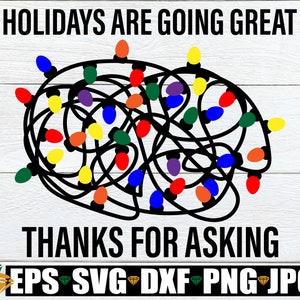 Vakantie gaat geweldig, bedankt voor het vragen, Kerstmis SVG, grappige kerst SVG, grappige kerst, verwarde kerstverlichting, PNG DXF SVG