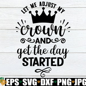 Let me adjust my crown and get the day started. Crown svg. Positivity svg. Love yourself svg.