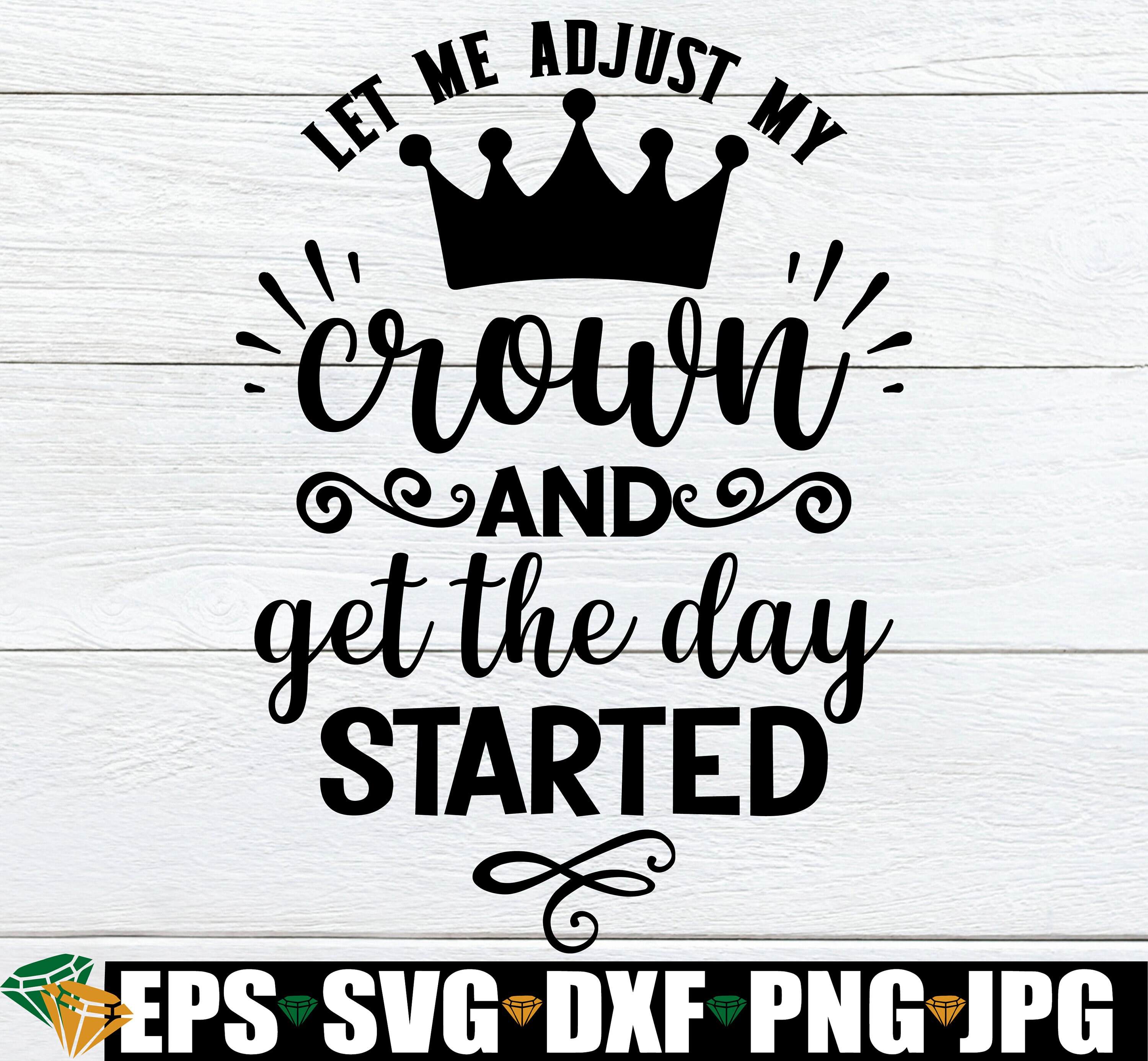Let Me Adjust My Crown and Get the Day Started. Crown Svg. Etsy