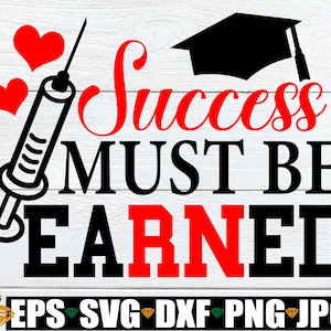 El éxito debe ganarse, Grado de Enfermería svg, Graduación de la Escuela de Enfermería svg, Camisa de Graduado de la Escuela de Enfermería svg, Graduación de la Escuela de Enfermería SVG
