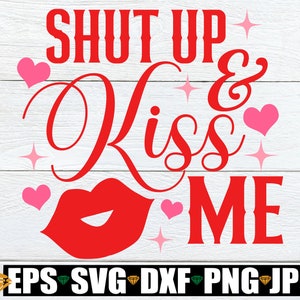 Halt die Klappe und küss mich, Valentinstag SVG, lustiger Valentinstag, Sexy Valentinstag SVG, Valentinstag SVG, Valentinstag SVG, Mädchen Valentinstag SVG