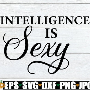 Intelligenz ist Sexy. Nerds Are Sexy, Smart und Sexy, Sexy Science Major, Digitale Datei, Graduierung, Erwachsenen Humor, Smart ist Sexy, Schnittdatei, SVG