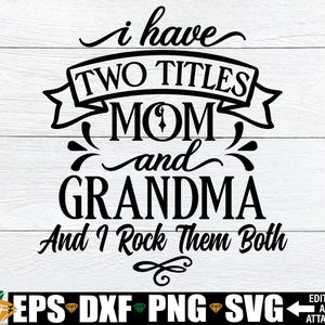 Tengo dos títulos, mamá y abuela, y los uso a ambos, archivo de corte svg del día de la madre, lindo svg del día de la madre, SVG para abuela, nueva abuela svg