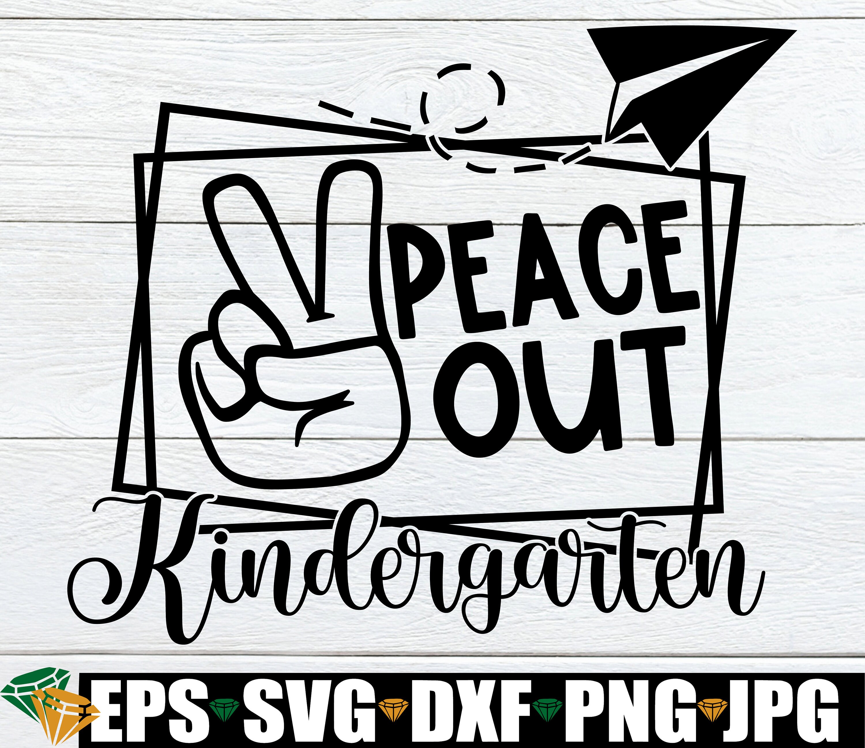 Free Free 311 Kindergarten Graduation Svg Peace Out Kindergarten SVG PNG EPS DXF File
