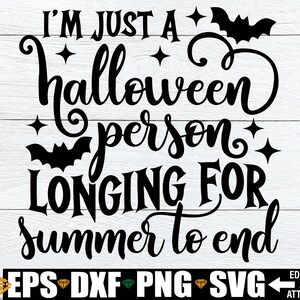 Sono solo una persona di Halloween che desidera ardentemente che l'estate finisca svg, maglietta autunnale divertente SVG, Ciao autunno svg, Ciao Halloween svg, aspettando Halloween