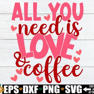 Alles wat je nodig hebt is liefde en koffie, grappige Valentijnsdag shirt SVG, Valentijnsdag citaat SVG, grappige Valentijnsdag geschenk SVG cut-bestand