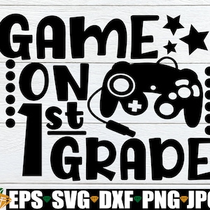 Game On 1st Grade, First Day of School, First Day of 1st Grade, 1st Grade, First grade, First Day Of 1st Grade, First Day of First,SVG