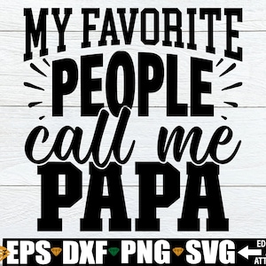 Meine Lieblingsmenschen nennen mich Papa, Vatertagssvg, Geschenk für Papa SVG, Papa Vatertagssvg, Papa Zitat SVG, Vatertag digitaler Download