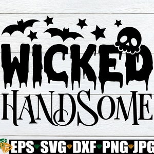 Wicked Handsome, Boys Halloween, Toddler Boy Halloween, Kids Halloween, Halloween SVG, Halloween, Cute Halloween svg, Cut File, SVG
