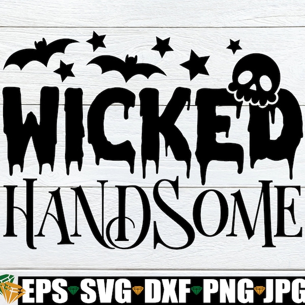 Wicked Handsome, Boys Halloween, Toddler Boy Halloween, Kids Halloween, Halloween SVG, Halloween, Cute Halloween svg, Cut File, SVG