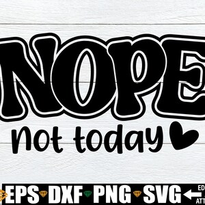 Non, pas aujourd'hui svg png, sarcastique Svg, Svg impertinent, dicton svg, dicton sarcastique chemise svg png, drôle maman chemise SVG coupe fichier