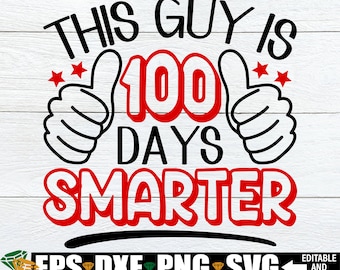 This Guy is 100 Days Smarter, 100 Days Of School SVG, 100th Day Of School SVG, 100 Days Of School, 100th Day Of School, 100th Day svg