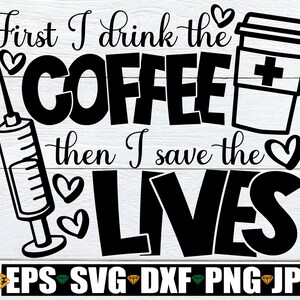Zuerst trinke ich den Kaffee, dann rette ich das Leben, gesundheitliche Wertschätzung, Krankenschwester svg, lustige Krankenschwester svg, lustiges gesundheitswesen, Doktor svg, EMT svg
