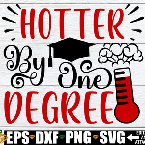 Plus chaud d'un degré, chemise de remise des diplômes drôle pour femmes, SVG de chemise de remise des diplômes, remise des diplômes des étudiantes en soins infirmiers, svg de l'obtention du diplôme universitaire