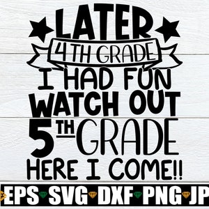4 年生の後半は楽しかった 5 年生に気をつけて さあ行くぞ、学校の終わり SVG、4 年生の最終日、さようなら 4 年生、SVG、カット ファイル
