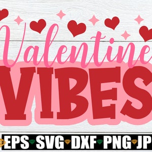 Valentine Vibes, Valentine&#39;s Day SVG, Kids Valentine&#39;s Day svg, Girls Valentine&#39;s Day, Cute Valentine&#39;s Day, Valentine&#39;s Day Sublimation