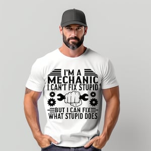 Funny, I'm A Mechanic, I Can't Fix Stupid, But I Can Fix What Stupid Does " Essential T-Shirt For Sale By Margival - View #7