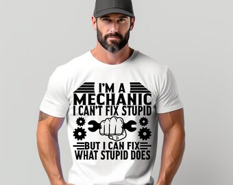 Funny, I'm A Mechanic, I Can't Fix Stupid, But I Can Fix What Stupid Does " Essential T-Shirt For Sale By Margival - View #2