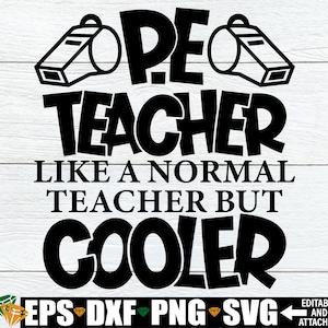 PE Teacher Like A Normal Teacher But Cooler svg,Funny PE Teacher,P.E. Teacher svg,Funny PE Teacher,Physical Education Teacher svg,pe Teacher