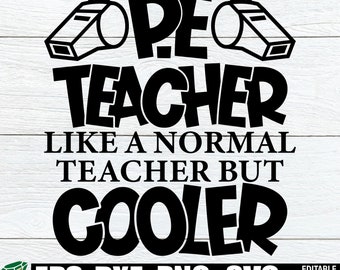 PE Teacher Like A Normal Teacher But Cooler svg,Funny PE Teacher,P.E. Teacher svg,Funny PE Teacher,Physical Education Teacher svg,pe Teacher