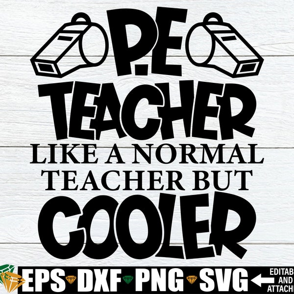 PE Teacher Like A Normal Teacher But Cooler svg,Funny PE Teacher,P.E. Teacher svg,Funny PE Teacher,Physical Education Teacher svg,pe Teacher