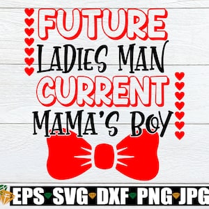 Futuro Ladies man Atual Mama's Boy, Boy Dia dos Namorados, Dia dos Namorados svg, Ladies Man svg, Fofo Dia das Mães svg, Fofo Dia dos Namorados svg