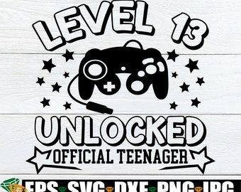 Level 13 Unlocked. Official Teenager. 13th Birthday. Gamer Birthday. Video Game Birthday. Video Game svg.  13th Birthday svg, Cut FIle, SVG