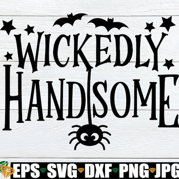 Wickedly Handsome. Halloween svg. Cute Halloween. Boys Halloween. Toddler Boy Halloween, Mens Halloween. Kids Halloween svg, Cut File, SVG