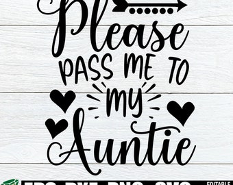 Please Pass Me To My Auntie, New Aunt Gift, Gift For New Aunt, Gift For Niece, Auntie svg, Favorite Auntie svg, Digital Download svg png