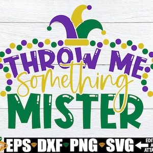 Throw Me Something Mister, Mardi Gras SVG, Mardi Gras Shirt SVG, Mardi Gras Decor, png dxf svg cut file, silhouette cameo, cricut