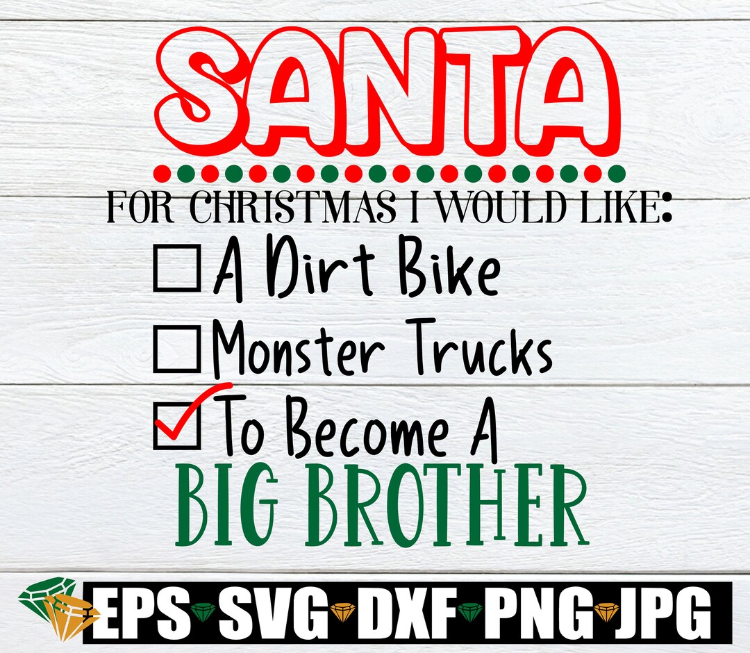 Santa for Christmas I Would Like to a Big Brother. Christmas Big