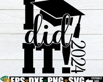 I Did It svg, Graduation svg, 2024 Graduation Shirt svg, Graduation Cut File, High School Graduation svg, College Graduation svg, 2024 Grad