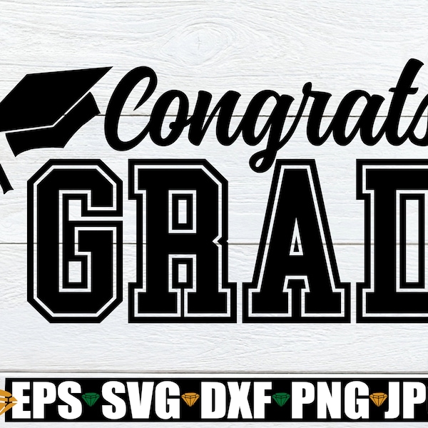 Congrats Grad, Graduation svg, Congratulations Graduate, Graduate svg, Graduation Celebration, Graduation Cap, svg dxf png
