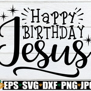 Joyeux anniversaire Jésus, Noël svg, SVG religieux, anniversaire de Jésus, joyeux anniversaire Jésus SVG, svg de décoration de Noël, téléchargement numérique, svg dxf