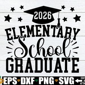 May include: A black and white graphic design for an elementary school graduate. The design features a graduation cap with the year 2026, stars, and the words "ELEMENTARY SCHOOL GRADUATE". File type options are shown at the bottom.