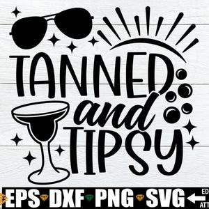 Tanned and Tipsy svg, Summer svg, Beach Vacation svg png, Girls Summer Vacation Trip svg, Summer Quote svg, Beach Clip Art, Summer Cut File