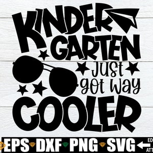 Kindergarten Just Got Way Cooler, First Day Of Kindergarten svg, First Day Of School svg, Kindergarten svg, Kindergarten Teacher Shirt svg