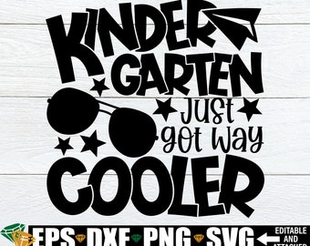 Kindergarten Just Got Way Cooler, First Day Of Kindergarten svg, First Day Of School svg, Kindergarten svg, Kindergarten Teacher Shirt svg