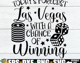 Today's Forecast Las Vegas With A Chance Of Winning, Vegas Girls Trip svg, Gambling svg, Casino Trip SVG, Las Vegas Weekend svg