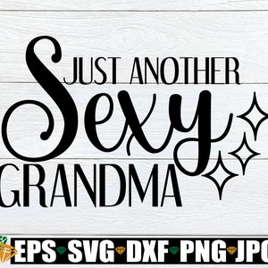 Nur eine weitere sexy Oma, lustige Oma, sexy Oma, lustiger Muttertag, Muttertag, sexy Oma, sexy Oma svg, Schnittdatei, SVG