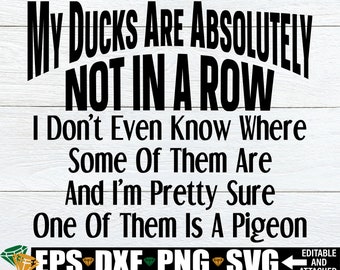 My ducks are not in a row. Funny Sarcasm Quote svg png dxf, Adult humor svg. Tired Mom Quote svg png, Funny Gift For Co-Worker svg png dxf