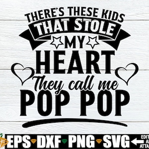 Es gibt diese Kinder, die mein Herz gestohlen haben Sie nennen mich Pop Pop, Pop Pop Vatertag Shirt SVG, Vatertag svg, Pop Pop Shirt svg png