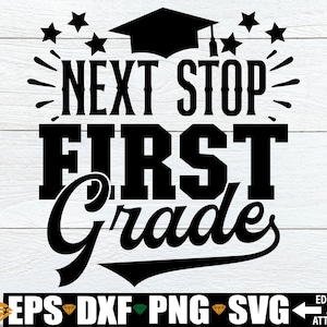 Siguiente parada Primer grado, Graduación de jardín de infantes svg, Graduado de jardín de infantes svg, Camisa de graduación de jardín de infantes svg,Graduación svg,Kindergarten svg