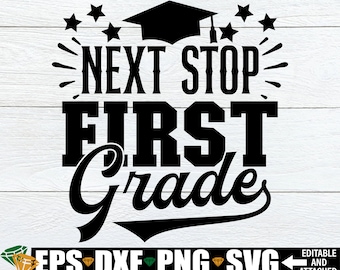 May include: Black and white graphic design with a graduation cap, stars, and the text "Next Stop First Grade".