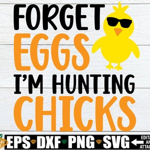 Esqueça os ovos que estou caçando pintinhos, camisa engraçada de Páscoa para meninos svg, crianças Páscoa svg, meninos Páscoa svg png, crianças engraçadas Páscoa svg, Páscoa svg png