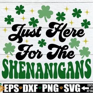 Just Here For The Shenanigans, St. Patricks Day Shirt SVG, Girls St. Patrick&#39;s Day svg, St. Patrick&#39;s Day svg, Funny St. Patrick&#39;s Day svg