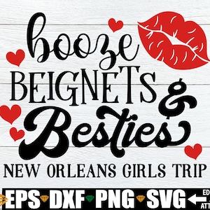 Booze Beignets And Besties, Viagem de meninas em Nova Orleans svg, Viagem de meninas para Nova Orleans, Férias em Nova Orleans svg, Camisas de viagem de despedida de solteira svg