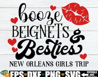 May include: A black and white graphic design with the text "booze BEIGNETS & Besties NEW ORLEANS GIRLS TRIP" with red hearts and a red lip print.