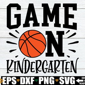 Game On Kindergarten, First Day Of School svg, Boys Kindergarten Shirt SVG, First Day Of Kindergarten, Basketball First Day Of School svg